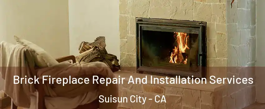  Brick Fireplace Repair And Installation Services Suisun City - CA