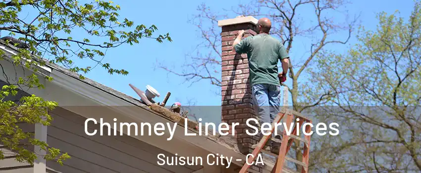  Chimney Liner Services Suisun City - CA