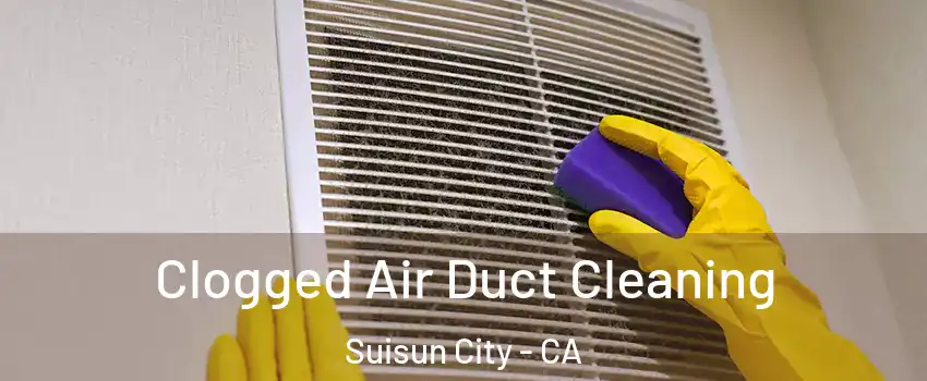  Clogged Air Duct Cleaning Suisun City - CA