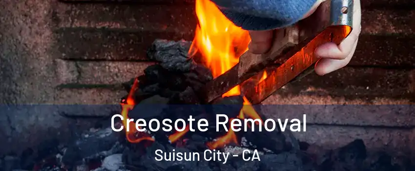  Creosote Removal Suisun City - CA