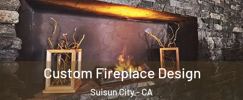  Custom Fireplace Design Suisun City - CA
