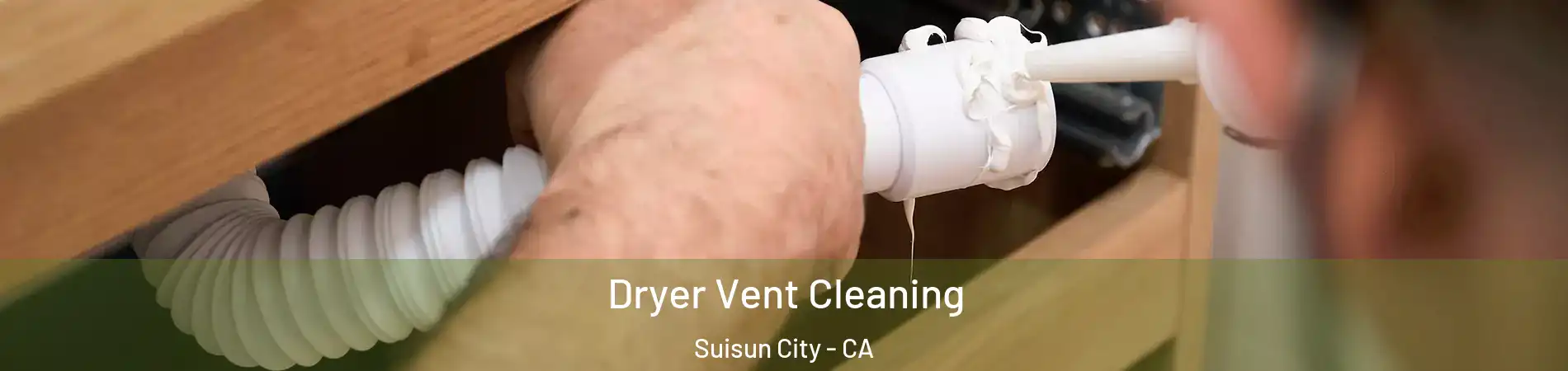  Dryer Vent Cleaning Suisun City - CA