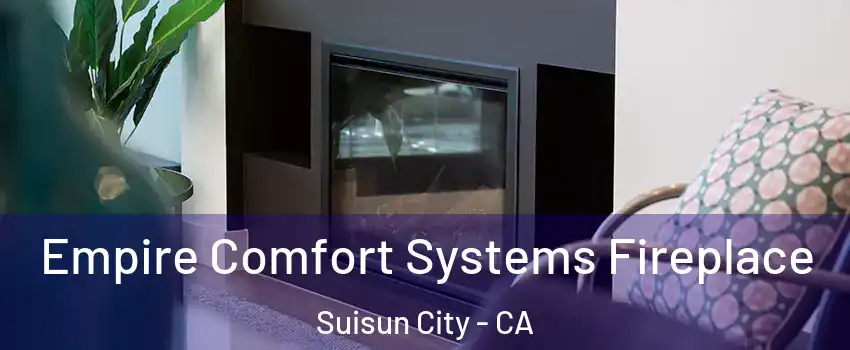  Empire Comfort Systems Fireplace Suisun City - CA