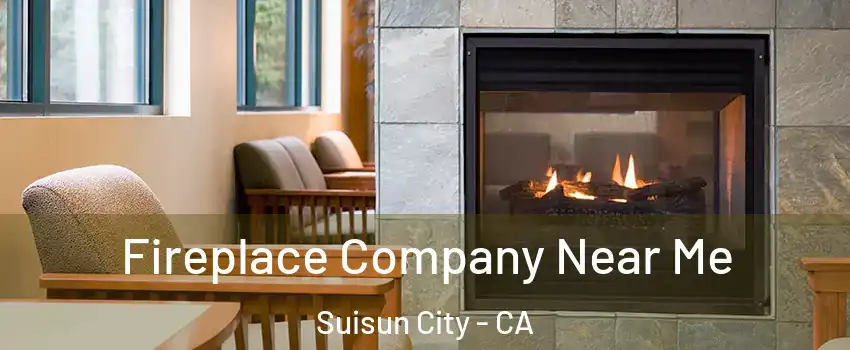  Fireplace Company Near Me Suisun City - CA