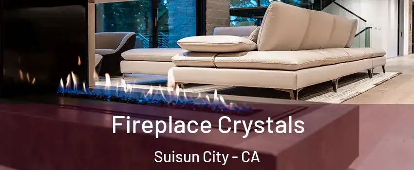  Fireplace Crystals Suisun City - CA
