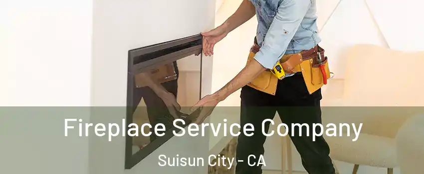 Fireplace Service Company Suisun City - CA