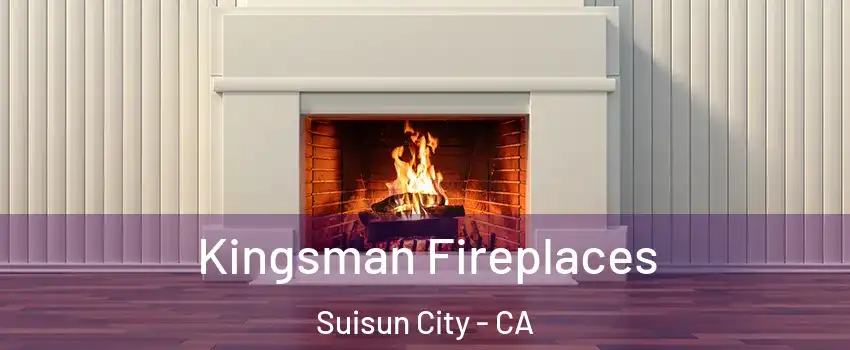  Kingsman Fireplaces Suisun City - CA