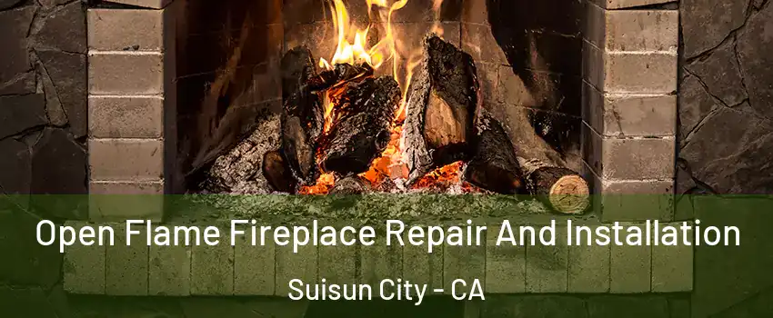  Open Flame Fireplace Repair And Installation Suisun City - CA