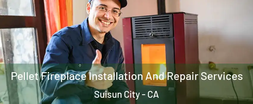  Pellet Fireplace Installation And Repair Services Suisun City - CA