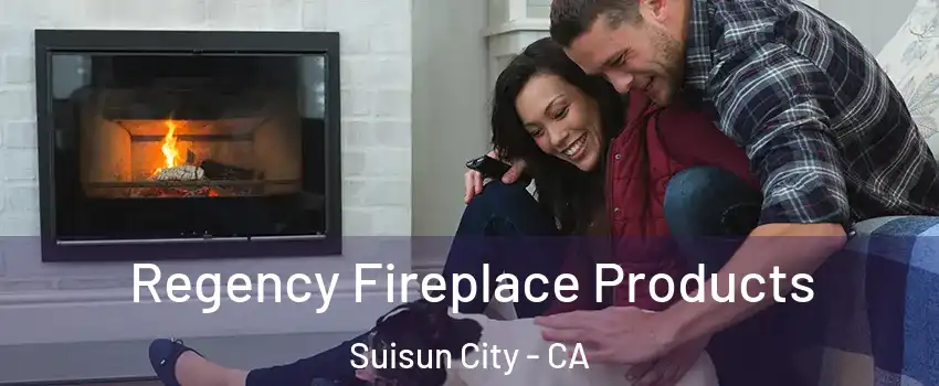  Regency Fireplace Products Suisun City - CA