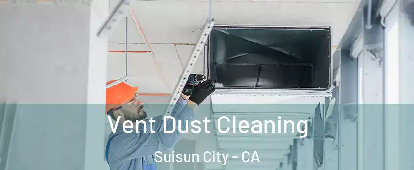  Vent Dust Cleaning Suisun City - CA